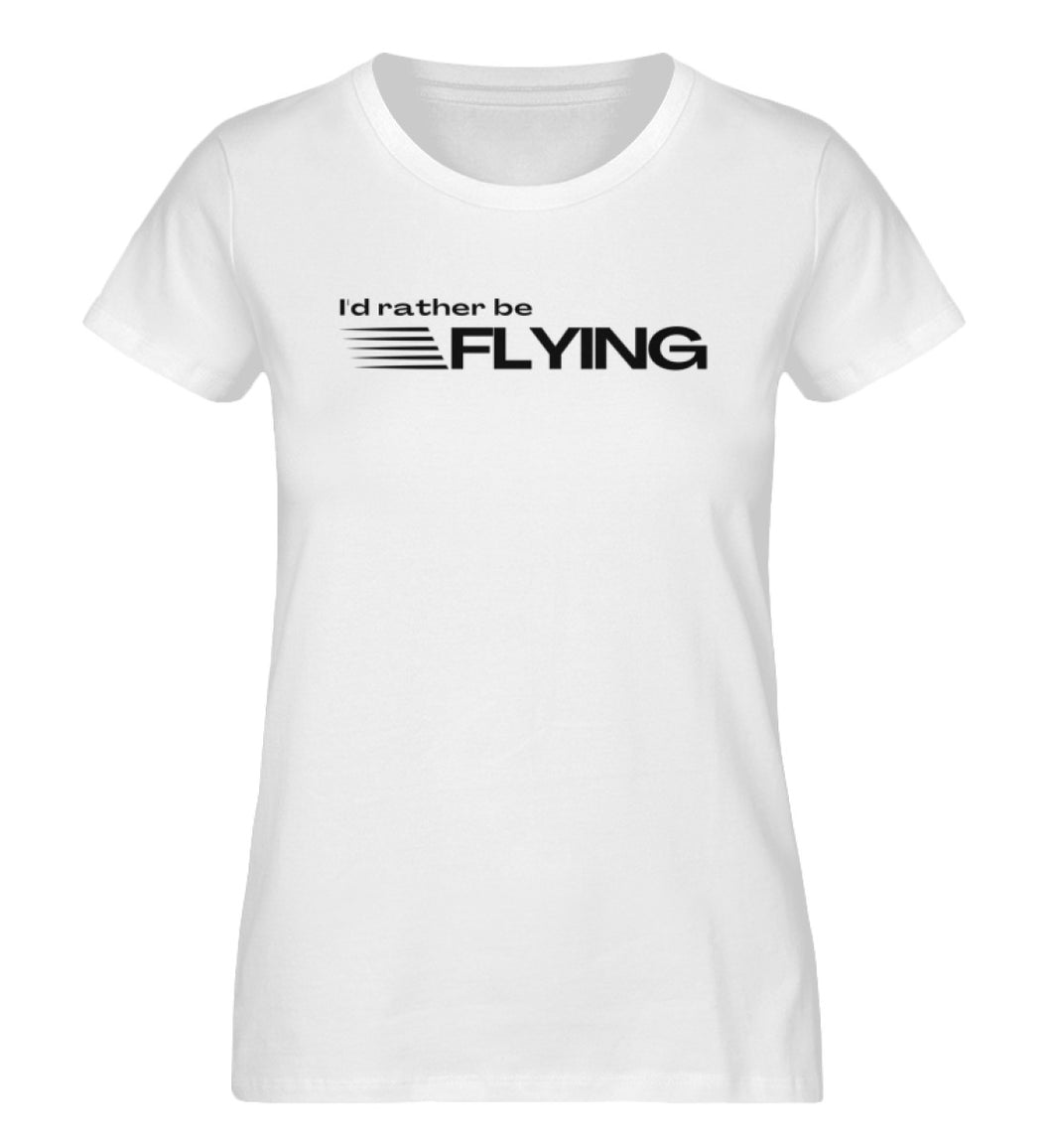 I´d rather be FLYING - Pilotinnen T-Shirt Bio