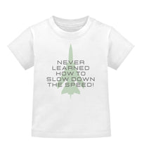Lade das Bild in den Galerie-Viewer, Never learned how to slow down the speed! - Baby T-Shirt
